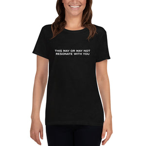 This May or May Not Resonate - T-shirt met korte mouwen voor dames