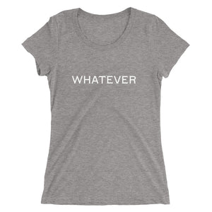 Whatever - Ladies' short sleeve t-shirt