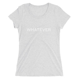Whatever - Ladies' short sleeve t-shirt